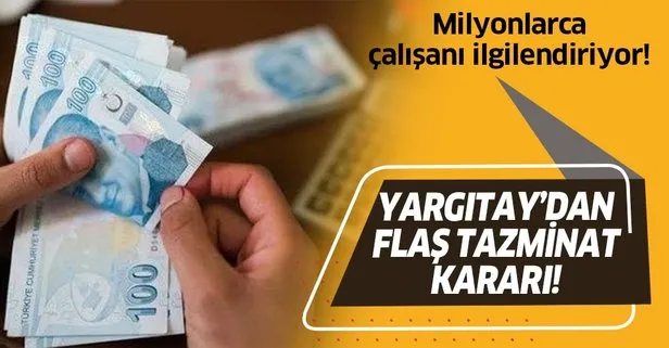 SON DAKİKA: Milyonlarca çalışanı ilgilendiren flaş tazminat kararı!