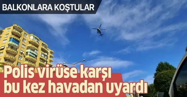 Polis koronavirüse karşı bu kez havadan uyardı: Evde kal Adana