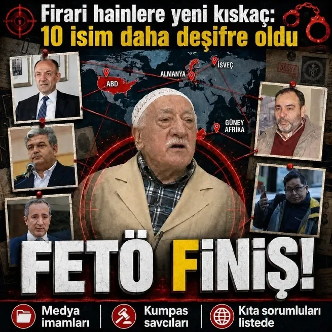 FETÖ’nün firari hainlerine yeni kıskaç: 10 isim daha deşifre oldu