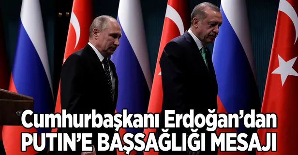 Erdoğan'dan Putin'e başsağlığı mesajı