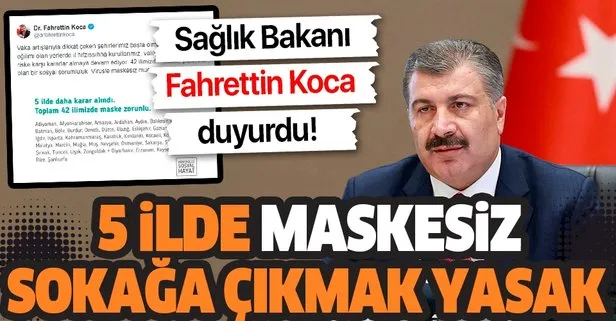 Son dakika: Sağlık Bakanı Fahrettin Koca açıkladı: 5 ilde maskesiz sokağa çıkmak yasaklandı
