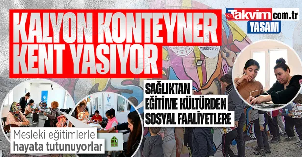 3 bin kişilik Kalyon Konteyner Kent'te depremzedelere mesleki eğitim veriliyor