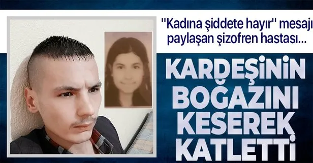 Kadına şiddete hayır mesajı paylaşan şizofren hastası, 15 yaşındaki kız kardeşinin boğazını keserek katletti