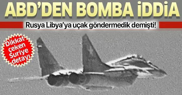 Son dakika: AFRICOM’dan bomba Rusya iddiası: Libya’ya gönderilen uçaklar Suriye’de boyandı!