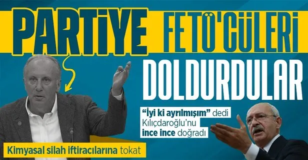 Kemal Kılıçdaroğlu’na sert sözler! Muharrem İnce: Partinin içine FETÖ’cüleri doldurdular, Atatürkçüleri, Cumhuriyetçileri dağıttılar