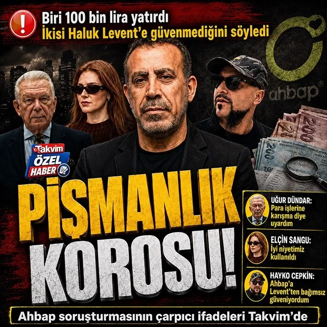 Ahbap dosyasındaki 3 çarpıcı ifade Takvim’de: Biri 100 bin lira yatırdı, ikisinden Haluk Levent’e güvensizlik mesajı