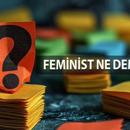 Feminist Ne Demek? Feminist Kelimesi TDK Sözlük Anlamı Nedir?