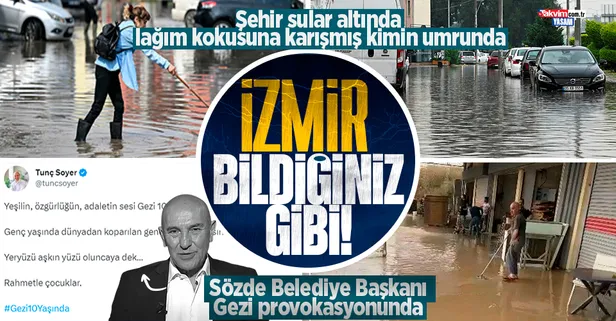İzmir'i sel vurdu: Vatandaşlar CHP'li belediyeye isyan etti! CHP'li Belediye Başkanı Tunç Soyer'den Gezi güzellemesi