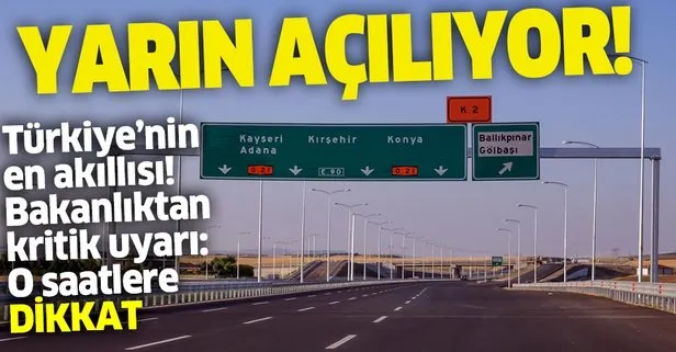 Türkiye’nin en akıllı yolu Ankara-Niğde Otoyolu açılıyor: Ulaştırma ve Altyapı Bakanlığından kritik uyarı