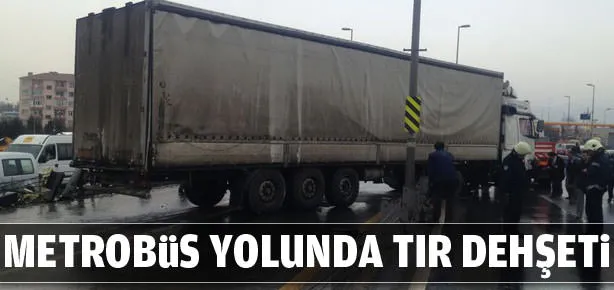 Metrobüs yolunda tır faciası