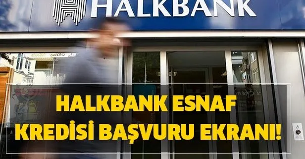 Halkbank 25 bin TL esnaf kredisi nasıl alınır? Halkbank esnaf kredisi başvuru ekranı! Başvuru nasıl yapılır?