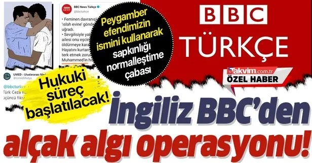 İngiliz BBC’den alçak algı operasyonu: Peygamber efendimizin ismini kullanarak sapkınlığı normalleştirmeye kalktılar