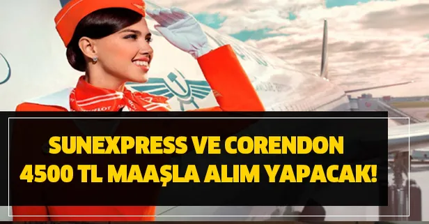 4500 tl maasla sunexpress ve corendon