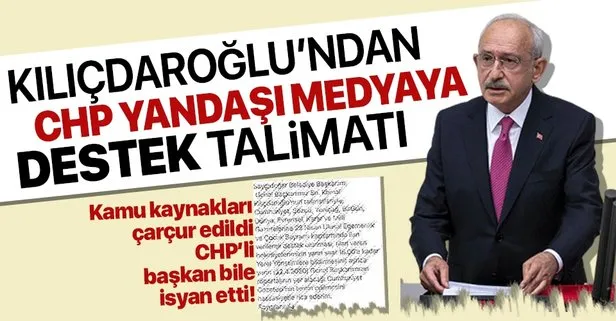 Kılıçdaroğlu’ndan CHP’li belediyelere CHP yandaşı medyaya destek talimatı! Kaynaklar böyle çarçur edildi