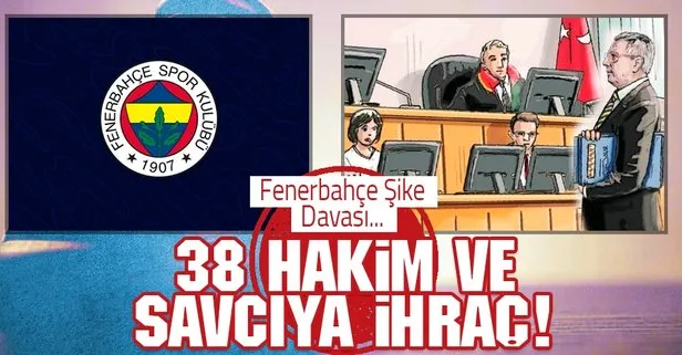 Son dakika: Fenerbahçe Şike Davası ile ilgili 38 hakim ve savcı meslekten ihraç edildi