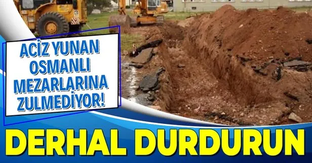 Türkiye’den Yunanistan’da bulunan Osmanlı Mezarlığıyla ilgili sert tepki: İnşaat çalışmalarını derhal durdurulsun