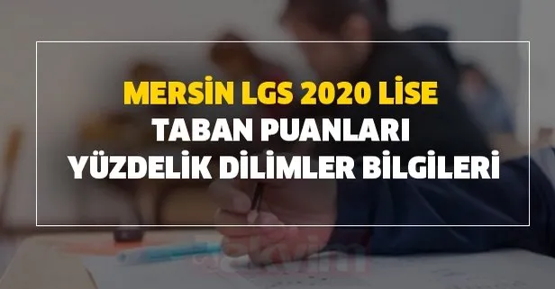 Mersin Anadolu liseleri, Fen liseleri ve İmam Hatip listesi! 2020 Mersin LGS lise taban puanları ve yüzdelik dilimler bilgileri!