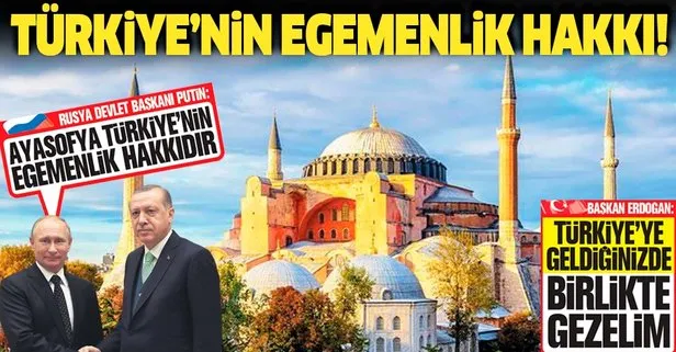 Başkan Erdoğan, Putin’le yaptığı telefon görüşmesinin detaylarını aktardı: Ayasofya Türkiye’nin egemenlik hakkıdır