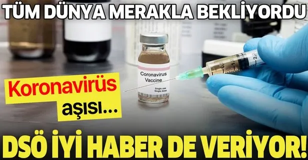 Son dakika: Koronavirüs aşısı bulundu mu? DSÖ’den tarih geldi