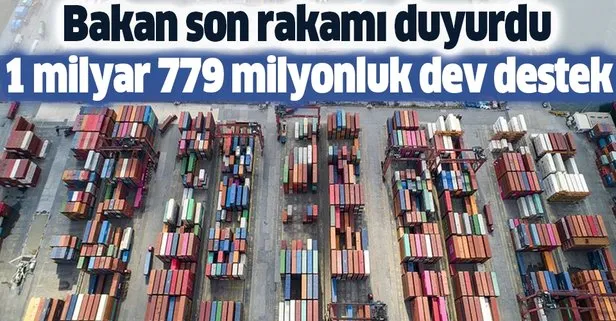 Ticaret Bakanı Ruhsar Pekcan rakamı açıkladı: İhracatçılara 1 milyar 779 milyonluk dev destek
