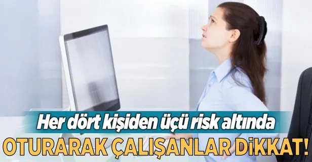 Oturarak çalışanlar dikkat!