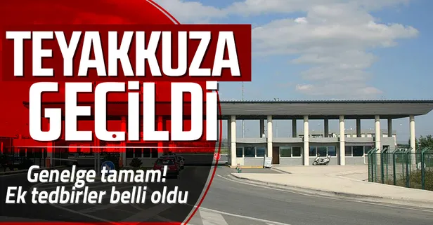Gümrük kapılarında teyakkuza geçildi! Ek tedbirler belli oldu