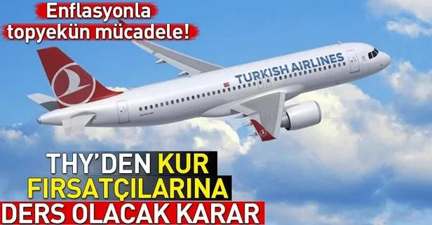 THY dolardaki yükselişi biletlere yansıtmadı