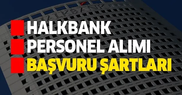 Halkbank servis asistanı başvuru şartları nelerdir? Halkbank personel alımı hangi illere yapılacak?