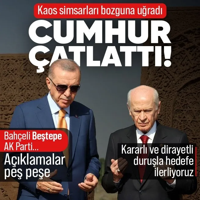 Cumhur İttfakında çatlak arayan kaos simsarları bozguna uğradı! Bahçeli, Beştepe ve AK Partiden peş peşe açıklamalar