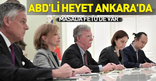 Son dakika... ABD heyeti Ankara'da