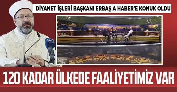 Diyanet İşleri Başkanı Ali Erbaş A Haber ekranlarında merak edilen soruları yanıtladı
