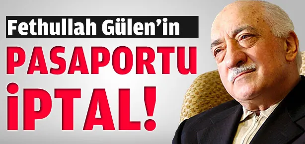 Fethullah Gülen’in pasaportu iptal