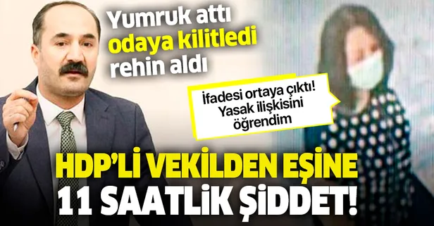 Son dakika: HDP'li Mensur Işık'tan eşine 11 saatlik şiddeti: Yumruk attı, odaya kilitledi, rehin aldı