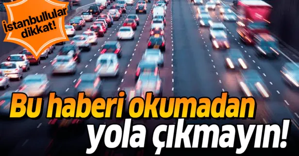 İstanbul’da bu yollar trafiğe kapatıldı | İstanbul yol durumu