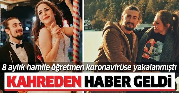 Kahreden haber! 8 aylık hamile öğretmen koronaya yakalanmıştı...