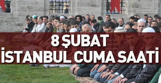 İstanbul cuma saati! 8 Şubat İstanbul’da cuma namazı vakti kaçta?