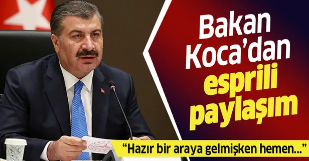 Son dakika: Sağlık Bakanı Fahrettin Koca’dan esprili paylaşım: Hazır bir araya gelmişken hemen dağılalım