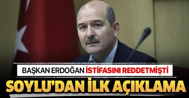Son dakika haberi: İstifa kararı Başkan Erdoğan tarafından reddedilen Süleyman Soylu’dan ilk açıklama