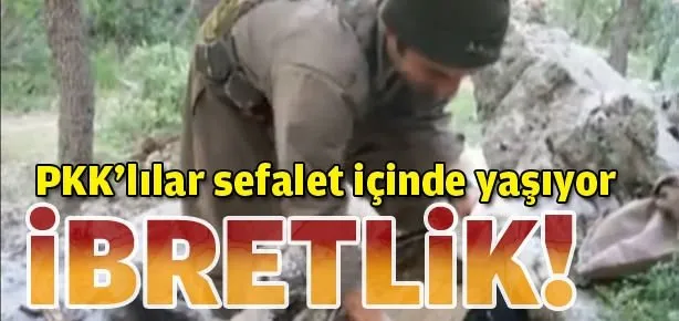PKK’lılar sefalet içinde yaşıyor!