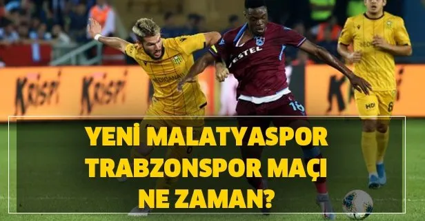 Yeni Malatyaspor Trabzonspor maçı ne zaman saat kaçta? Malatya TS maçı hangi kanalda?