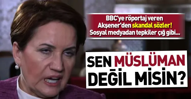 BBC'ye verdiği röportajda "Onların inançlarına göre kadından imam olmaz" diyen Meral Akşener'e tepkiler çığ gibi!