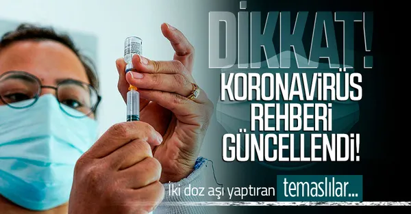 Sağlık Bakanlığı duyurdu! Koronavirüs rehberi güncellendi! İki doz aşı yaptıran temaslılar...-1
