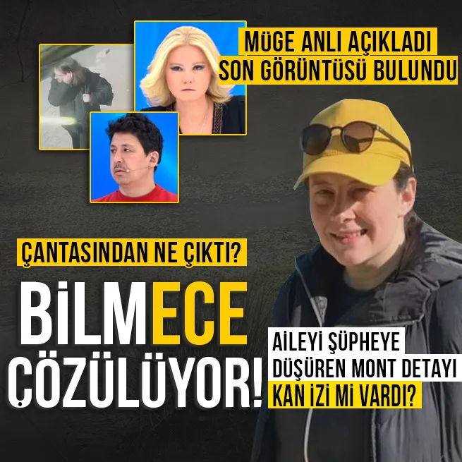 Ece Gürel Müge Anlıda aranıyor! Aileyi şüphelendiren detay! Kan izi mi bulundu?