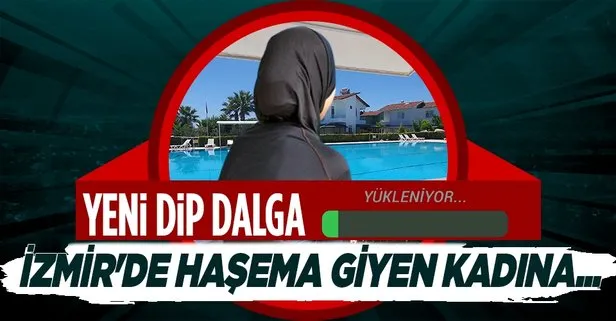 İzmir’de haşema ile yüzmek isteyen kadın havuza sokulmadı