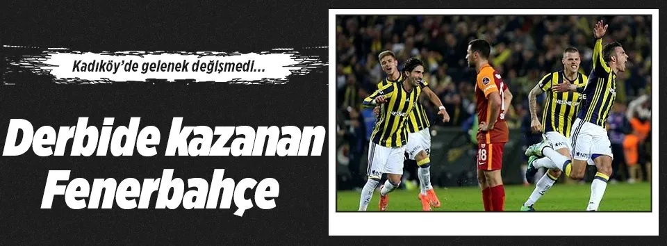Derbide kazanan Fenerbahçe!