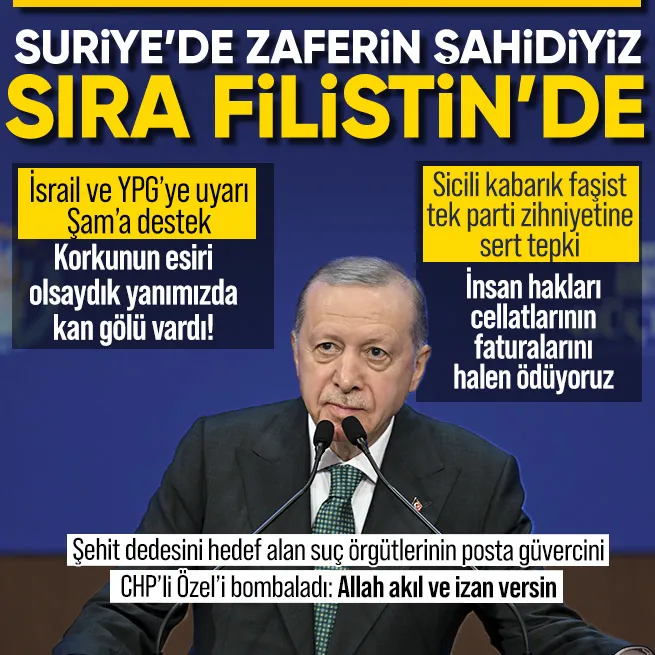Başkan Erdoğandan İsrail ve YPGye uyarı Şama destek: Suriyeden sonra sıra Filistinde