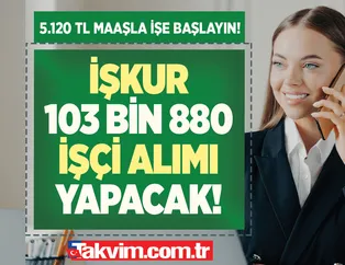 464.677 kişiye umut kapısı açan İŞKUR'dan Mayıs ayına yeni işle girmek isteyenlere müjde! 18 yaşına gelen herkes... En az 5.120 TL maaşla 103.880 işçi alımı yapılacak!