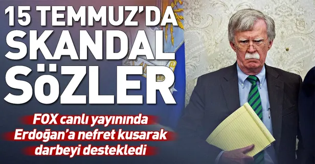 John Bolton'un 15 Temmuz'daki darbeyi destekleyen skandal konuşmaları ortaya çıktı