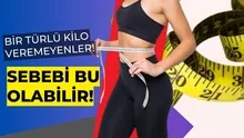 Bir türlü kilo veremiyorsanız sebebi bu olabilir! Ne spor ne diyet işe yarıyor çünkü...