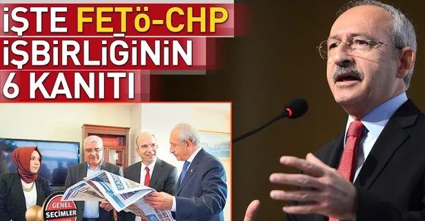 FETÖ-CHP işbirliğinin 6 kanıtı